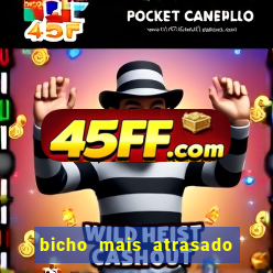 bicho mais atrasado na bahia